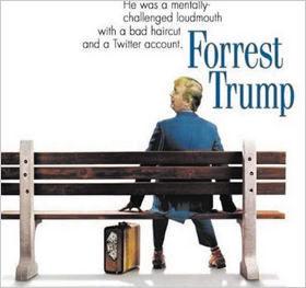 1994년 작 영화 ‘포레스트 검프(Forrest Gump)’의 포스터에 도널드 트럼프 미 대통령의 뒷모습을 합성한 사진. 영화 제목은 ‘포레스트 트럼프’로 바뀌어 있고 ‘그는 못난 헤어스타일과 트위터 계정을 가진, 덜떨어진 떠버리였다’는 글이 적혀 있다.